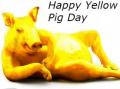 Yellow Pig Day- July 17th
