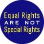 Equal Rights are not Special Rights