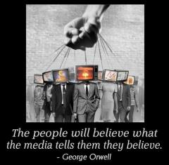 The People Will Believe What the Media Tells Them They Believe ~George Carlin