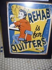 Rehab Is For Quitters