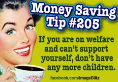 Mommy Saving Tip #205 If you are on welfare and can&#039;t support yourself, don&#039;t have any more children.