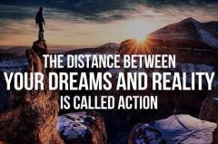 the distance between your dreams and reality is called action