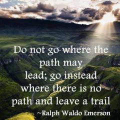 Do Not Go Where The Path May Lead