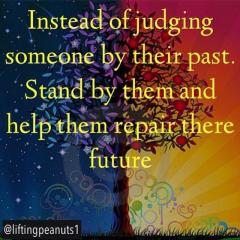 Instead of Judging Someone for their past help them prepare for their future