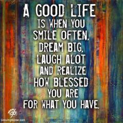 A Good Life Is -