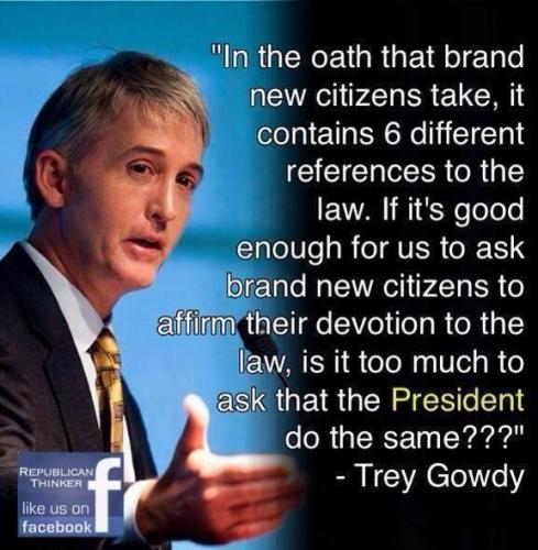 Is it too much to ask that the President affirm his devotion to the law - Trey Gowdy quote