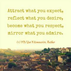 Attract what you expect mirror what you admire