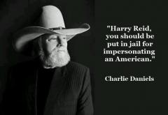 Harry Reid Should be put in jail for impersonating an American Charlie Daniels quote
