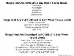 Things that are difficult to say when you are drunk
