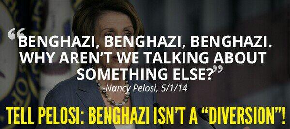 Benghazi Benghazi Benghazi why are we not talking about anything else quote Nancy Pelosi