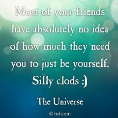 Your Friends Need You To Be Yourself