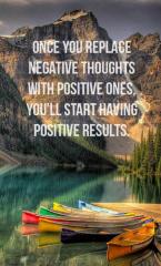 For Positive Results Replace Negative Thoughts for Positive Ones