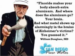 Fluoride makes your body absorb aluminum found in brains of alziheimers disease patients