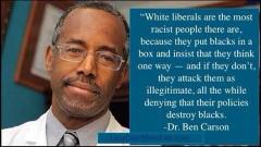 White liberals are the most racist people Dr Ben Carson quote