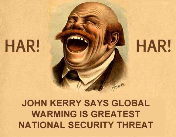 John Kerry Says Global Warming is Greatest National Security Threat HAR HAR