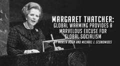 Global warming is a marvelous excuse for global socialism Margaret Thatcher quote