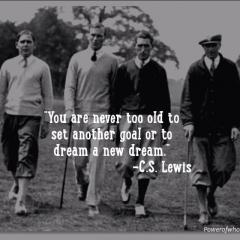 You are never too old to set another dream or another goal C S Lewis Quote