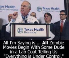 All I am saying is ALL Zombie Movies Start with some dude in a lab coat saying everything is under control