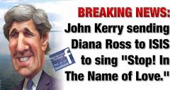 Breaking John Kerry sending Diana Ross to ISIS to sing Stop in the Name of Love