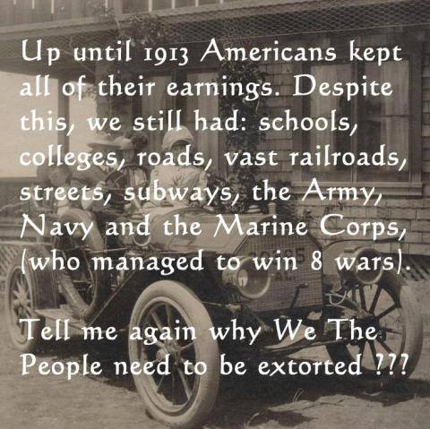 Until 1913 we had no income taxes