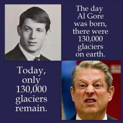 The day Al Gore was born there were 130000 glaciers Today only 130000 remain