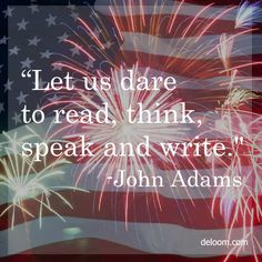 Let us dare to read think speak and write John Adams quote