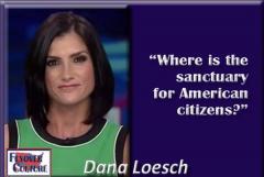 Where is the sanctuary for American citizens Dana Loesch quote