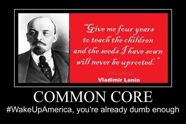 Common Core Wake Up America you are already dumb enough Vladimir Lenin quote