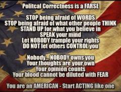 PC Political correctness is a farce You are an American Start Acting Like One