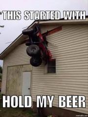 this started with hold my beer