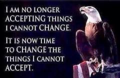 I am no longer accepting things I cannot change