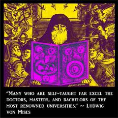 Ludwig Von Mises quote Many Self-Taught excel the college educated