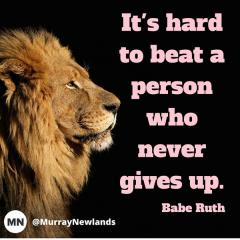 Babe Ruth quote Hard to beat a person who never gives up