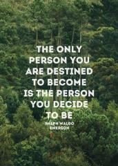 The person you are destined to become Ralph Waldo Emerson quote