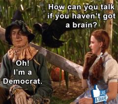 OZ - Dorothy How can you talk if you dont have a brain Scarecrow - Im a democrat