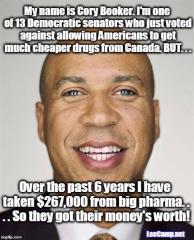 Cory Booker voted against allowing Americans to get cheaper drugs from Canada took 267000 from big pharma