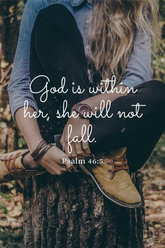 God is within her She will not fall Psalm 46-5