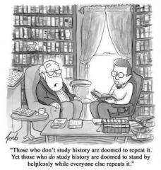 Those who do not study history are doomed to repeat it - cartoon