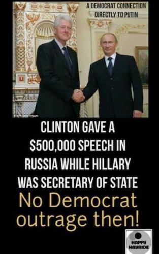 Bll Clinton gave a half a million dollar speech to Russia while Hillary was Sec of State No Outrage