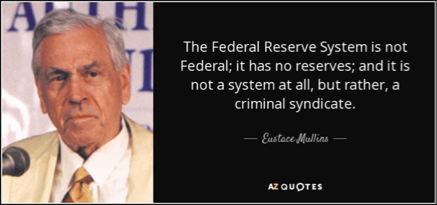 quote-the-federal-reserve-system-is-not-federal-it-has-no-reserves-and-it-is-not-a-system-eustace-mullins-79-22-06