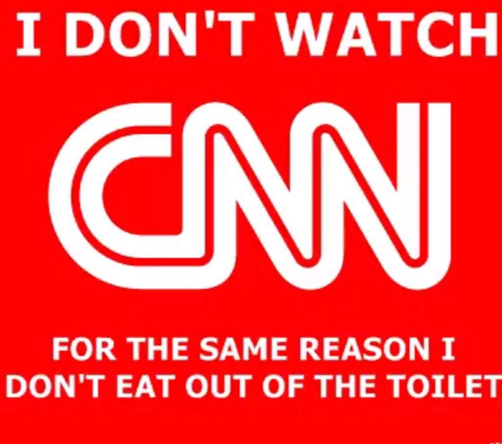I dont watch CNN for the same reason I dont drink out of a toilet