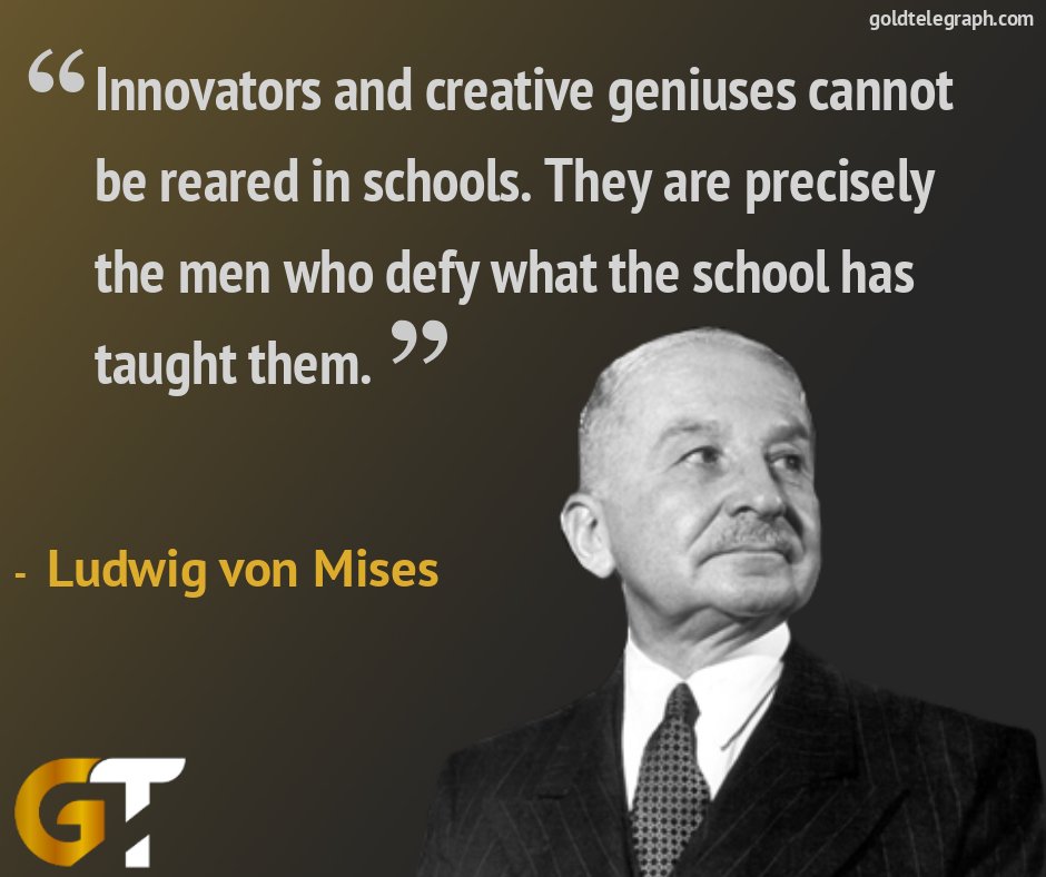 Innovators and creative geniuses can not be reared in school Ludwig Von Mises quote