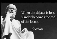 When debate is lost Slander becomes the tool of the losers Socrates quote