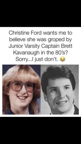 Christine Blasey Ford wants me to believe she was groped by Jr Varsity Captain Kavanaugh in the 80s