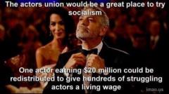 Lets try socialism in the actors union first