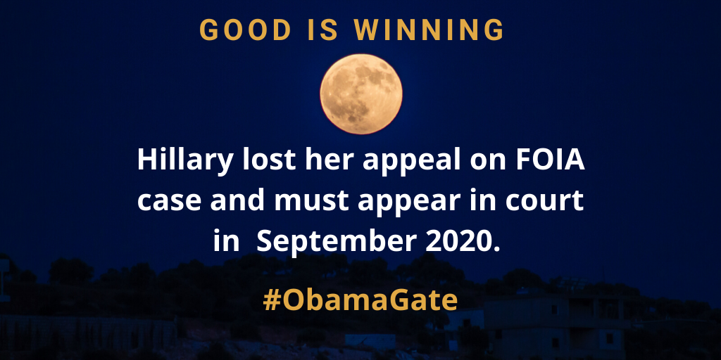 Hillary lost her appeal on FOIA case and must appear in court in September 2020. #ObamaGate