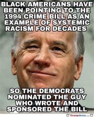 Joe Biden wrote and sponsored the 1994 Crime bill that created systematic racism for decades