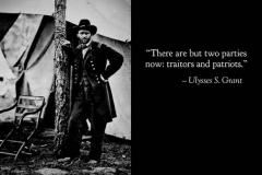 There are but two parties now TRAITORS AND PATRIOTS Ulysses S Grant quote