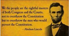 We the people are the rightful masters of the Congress and the court Lincoln quote