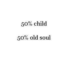 50 percent child 50 percent old soul